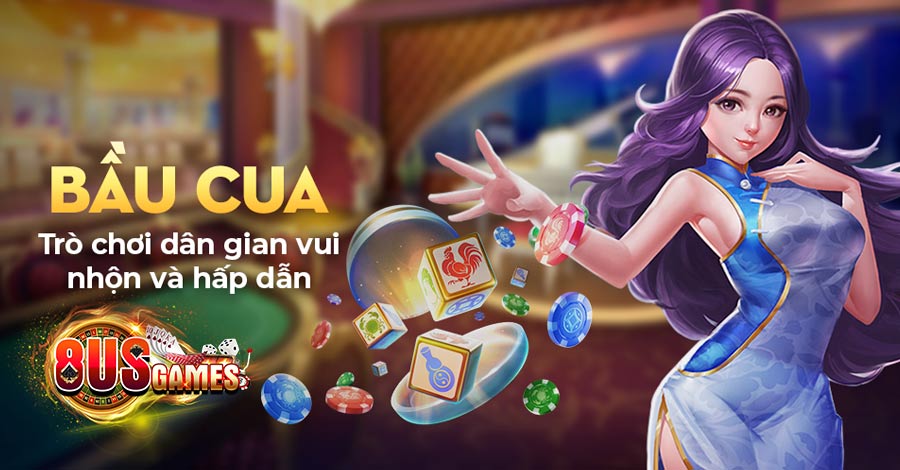 Bầu Cua 8US - Game Cá Cược Hay Nhất Nên Thử Trải Nghiệm