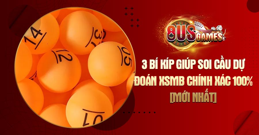 3 Bí kíp giúp soi cầu dự đoán XSMB chính xác 100% [Mới nhất]