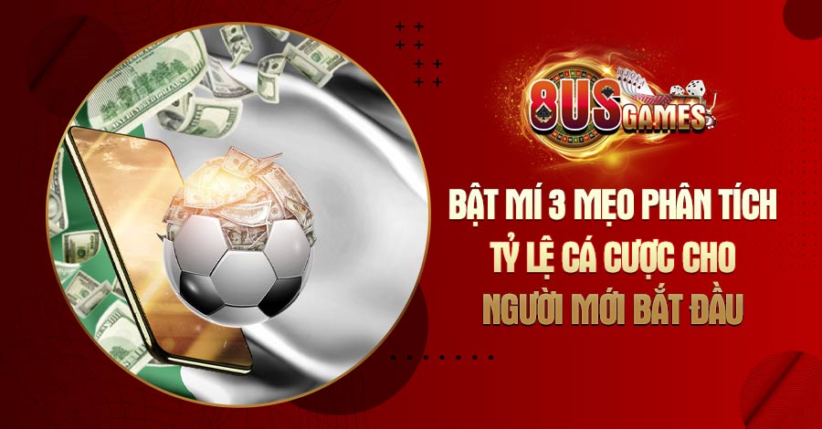 Bật mí 3 mẹo phân tích tỷ lệ cá cược cho người mới bắt đầu 9 8US.VN ty le ca cuoc 8US.VN