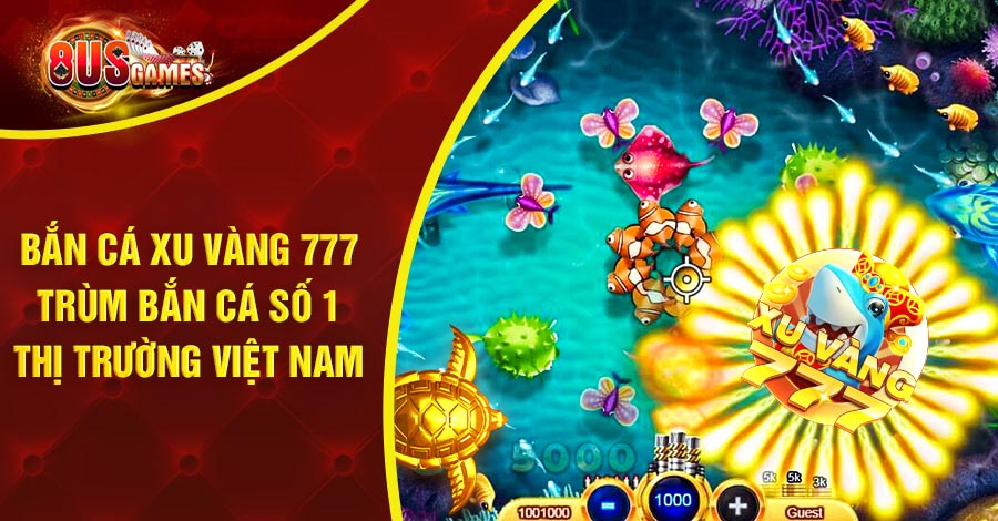 Bắn Cá Xu Vàng 777
