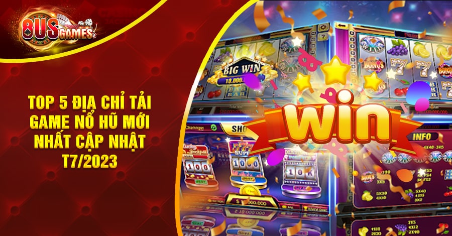 TOP 5 địa chỉ tải game Nổ Hũ mới nhất cập nhật T7/2023 4 8US.VN tải game Nổ Hũ mới nhất