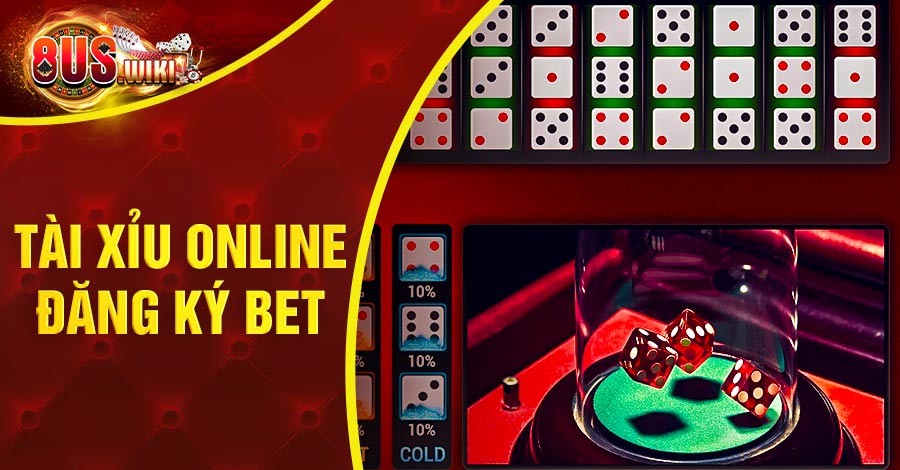 Tài Xỉu online đăng ký bet