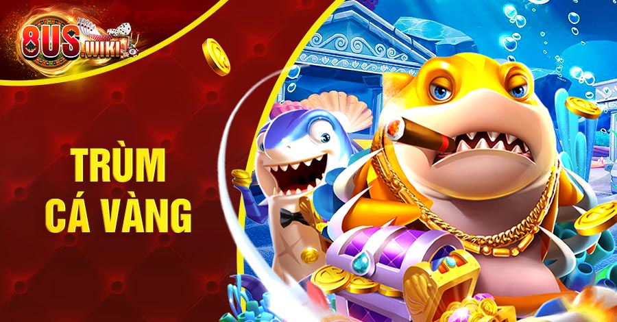 Trùm Cá Vàng
