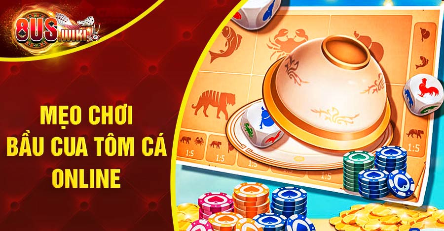 Mẹo Chơi Bầu Cua Tôm Cá Online Giúp Bạn Chiến Thắng Nhà Cái 2 8US.VN mẹo chơi Bầu Cua Tôm Cá online