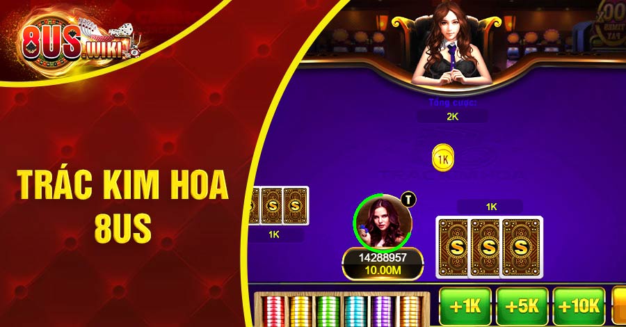Hướng Dẫn Chơi Trác Kim Hoa 8US Chi Tiết Đánh Đâu Thắng Đó 3 8US.VN Trác Kim Hoa 8US