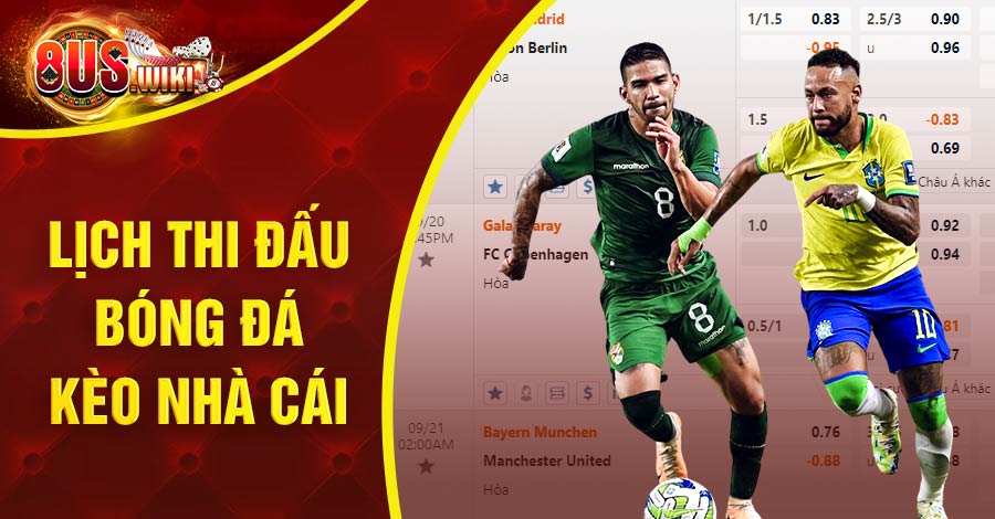 Lịch Thi Đấu Bóng Đá Kèo Nhà Cái: Nhận Định Các Giải Hàng Đầu 5 8US.VN Lịch thi đấu bóng đá kèo nhà cái