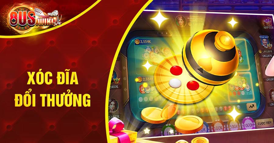 3 mẹo đánh Xóc Đĩa đổi thưởng luôn thắng có thể bạn chưa biết 1 8US.VN Xóc Đĩa đổi thưởng