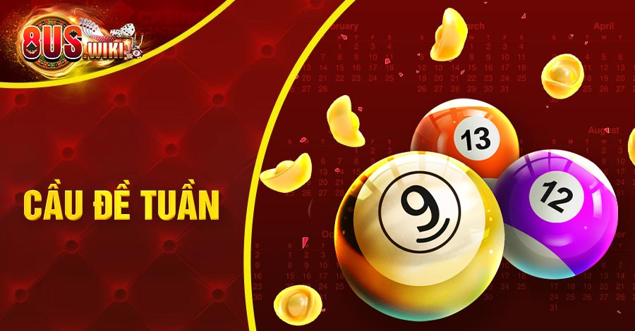 Cầu Đề Tuần Là Gì? Hướng Dẫn Mẹo Dự Đoán Chuẩn Nhất 3 8US.VN Cầu đề tuần