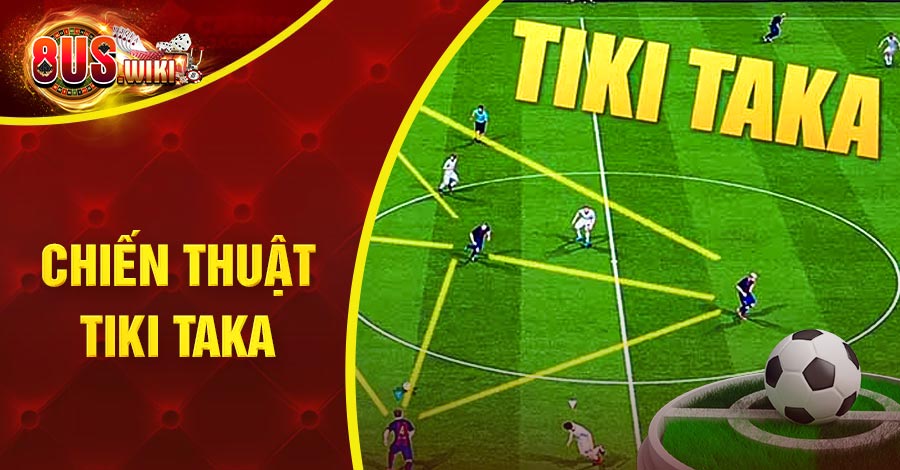 Giải Mã Sự Thành Công Của Chiến Thuật Tiki Taka Trứ Danh 1 8US.VN Chiến thuật tiki taka