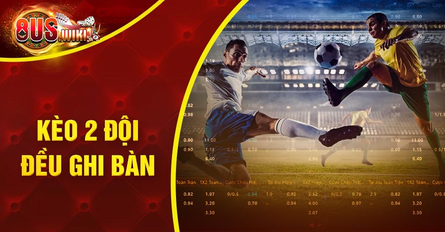 Cách chơi kèo 2 đội đều làm bàn