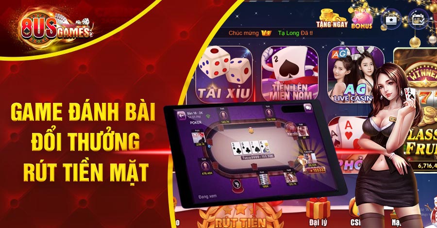 Game đánh bài đổi thưởng rút tiền mặt hấp dẫn