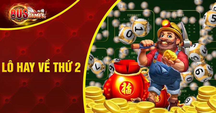 tổng hợp lô hay về thứ 2